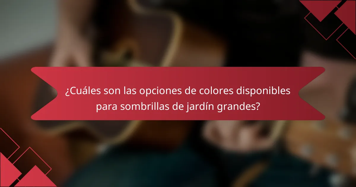 ¿Cuáles son las opciones de colores disponibles para sombrillas de jardín grandes?