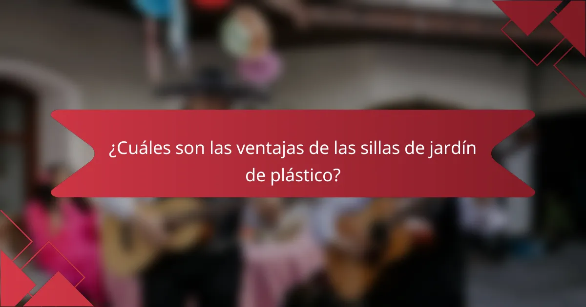 ¿Cuáles son las ventajas de las sillas de jardín de plástico?
