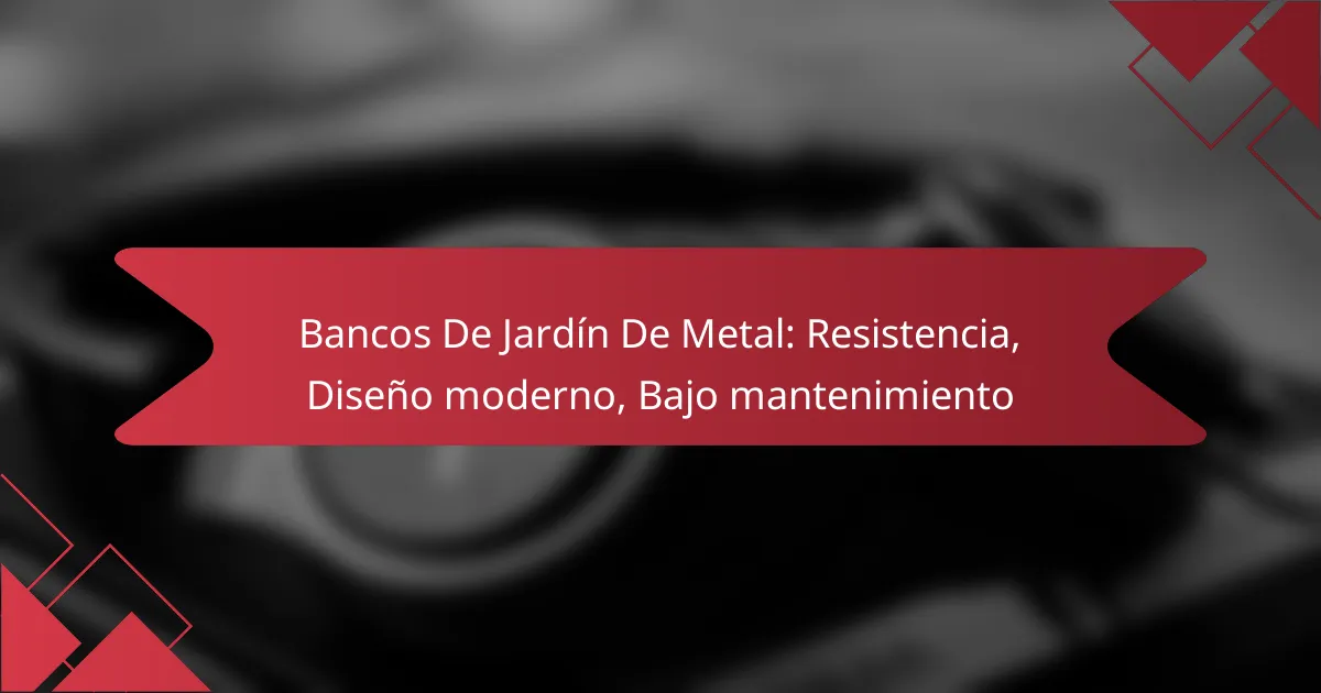 Bancos De Jardín De Metal: Resistencia, Diseño moderno, Bajo mantenimiento