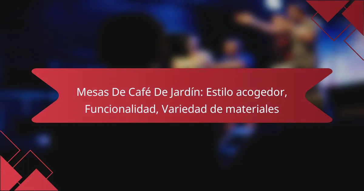 Mesas De Café De Jardín: Estilo acogedor, Funcionalidad, Variedad de materiales