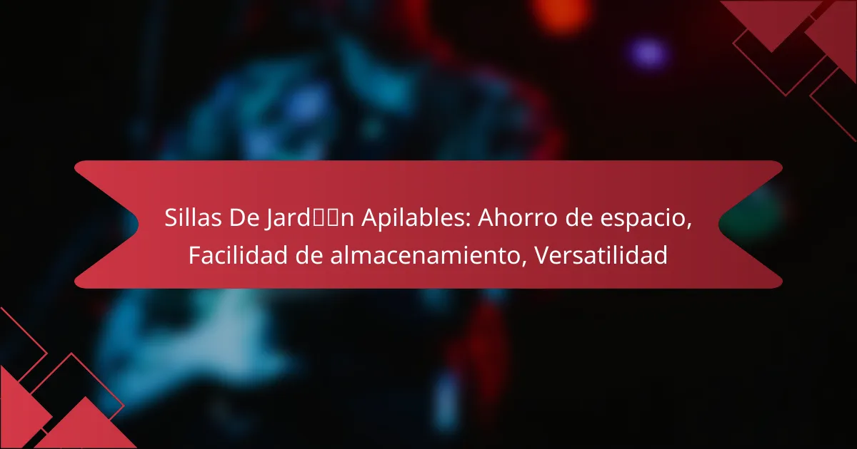 Sillas De Jardín Apilables: Ahorro de espacio, Facilidad de almacenamiento, Versatilidad