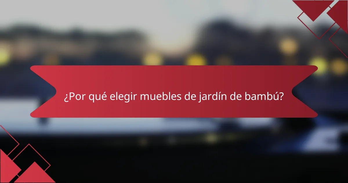 ¿Por qué elegir muebles de jardín de bambú?