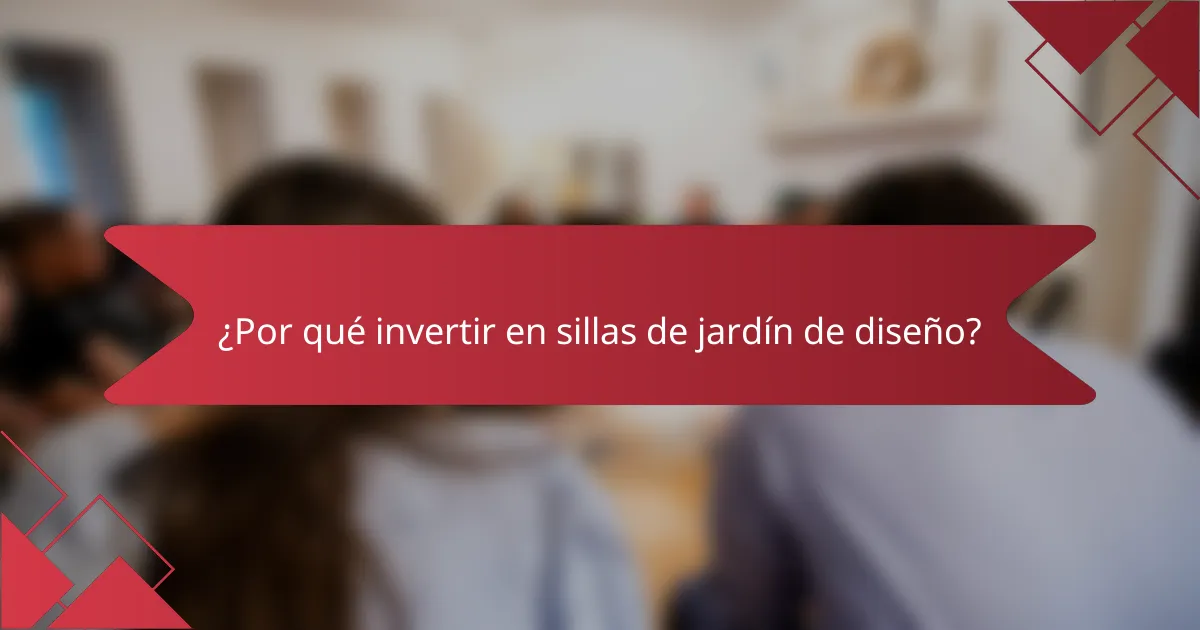 ¿Por qué invertir en sillas de jardín de diseño?