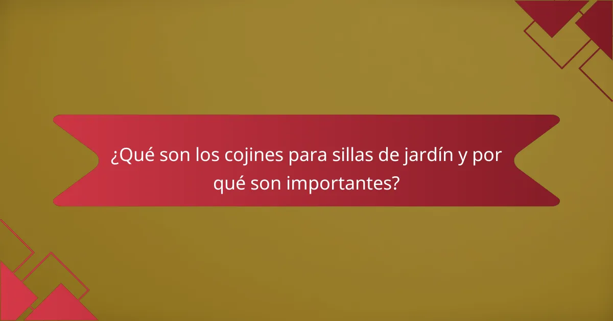 ¿Qué son los cojines para sillas de jardín y por qué son importantes?